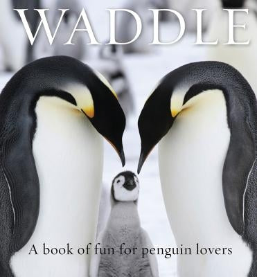 Waddle: A Book of Fun for Penguin Lovers by Davis, Lloyd Spencer