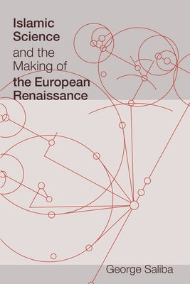 Islamic Science and the Making of the European Renaissance Paperback MIT Press