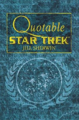 Quotable Star Trek by Sherwin, Jill