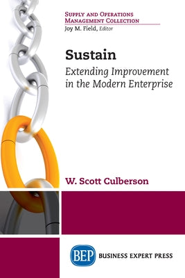 Sustain: Extending Improvement in the Modern Enterprise Paperback Business Expert Press