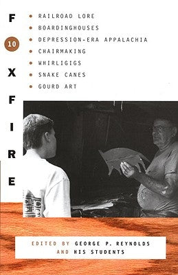 Paperback book titled "Foxfire 10" featuring Appalachian railroad lore, boardhouses, gourd art, whirligigs, snake canes, and chairmaking scenes.