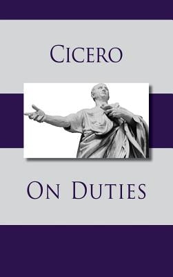 On Duties by Cicero, Marcus Tullius