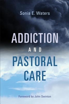 Addiction and Pastoral Care Paperback William B. Eerdmans Publishing Company