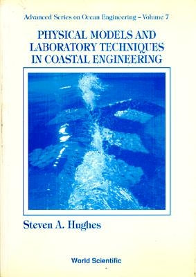 Physical Models and Laboratory Techniques in Coastal Engineering Paperback World Scientific Publishing Company