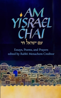 Am Yisrael Chai: Essays, Poems, and Prayers for Israel by Credior, Menachem