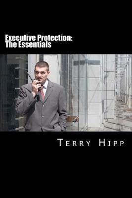 Executive Protection: The Essentials Paperback Createspace Independent Publishing Platform