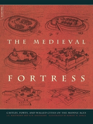 The Medieval Fortress: Castles, Forts and Walled Cities of the Middle Ages Paperback Da Capo Press