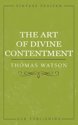 The Art of Divine Contentment Paperback Glh Publishing
