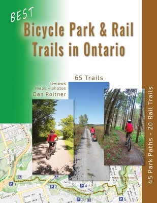 Best Bicycle Park and Rail Trails in Ontario: 45 Park Paths - 20 Rail Trails Paperback Mediamerge Ventures Inc.