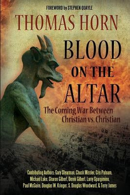Blood on the Altar: The Coming War Between Christian vs. Christian by Stearman, Gary