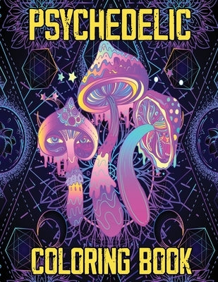 Psychedelic Coloring Book: Stoner's Psychedelic Coloring Book, Relaxation and Stress Relief Art for Stoners by Julie a Matthews