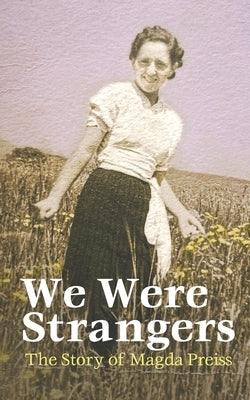 We Were Strangers: The Story of Magda Preiss by Greenberg Phd, Aaron