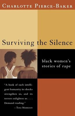 Surviving the Silence: Black Women's Stories of Rape by Pierce-Baker, Charlotte