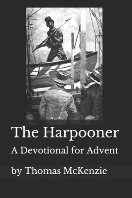 The Harpooner: An Advent Devotional Paperback Createspace Independent Publishing Platform