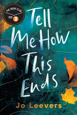 Tell Me How This Ends: A BBC Radio 2 Book Club Pick Paperback Lake Union Publishing