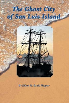 The Ghost City of San Luis Island Paperback Nortex Press