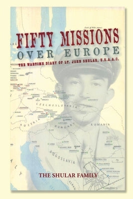 Fifty Missions Over Europe by Shular, Alan