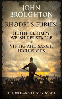 Rhodri's Furies: Ninth-century Welsh Resistance to Viking and Saxon incursions Paperback Next Chapter