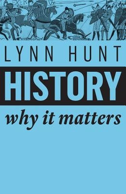 History: Why It Matters Paperback Polity Press
