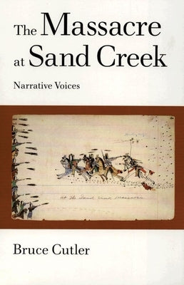 The Massacre at Sand Creek, 16: Narrative Voices Paperback University of Oklahoma Press