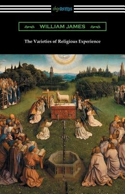 The Varieties of Religious Experience by James, William