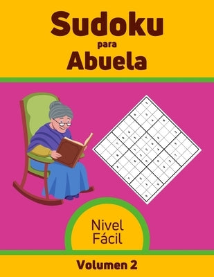 Sudoku para Abuela Nivel Fácil Volumen 2: 100 Rompecabezas con Soluciones, Libro de sudoku para desarrollar memoria, Sudoku para mayores. by Vida Activa Y. Saludable, Edición