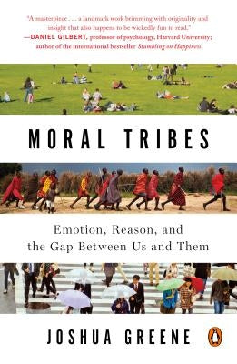 Moral Tribes: Emotion, Reason, and the Gap Between Us and Them Paperback Penguin Books