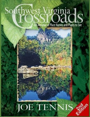 Southwest Virginia Crossroads: Second Edition: An Almanac of Place Names and Places to See Paperback Createspace Independent Publishing Platform