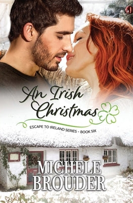 An Irish Christmas (Escape to Ireland, Book 6) Paperback Michele Brouder