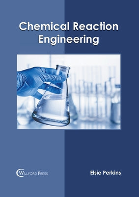 Chemical Reaction Engineering by Perkins, Elsie