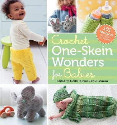 Crochet One-Skein Wonders for Babies: 101 Projects for Infants & Toddlers by Durant, Judith