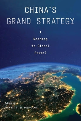 China's Grand Strategy: A Roadmap to Global Power? Paperback New York University Press