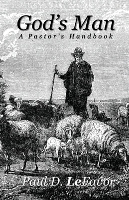 God's Man: A Pastor's Handbook by Lefavor, Paul D.