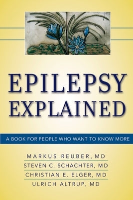 Epilepsy Explained: A Book for People Who Want to Know More Paperback Oxford University Press, USA