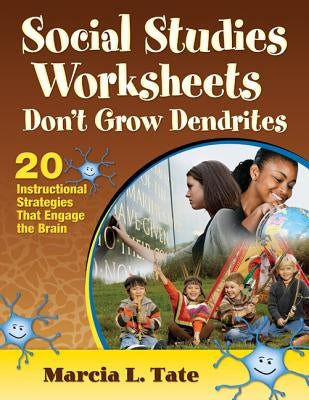 Social Studies Worksheets Don′t Grow Dendrites: 20 Instructional Strategies That Engage the Brain Paperback Corwin Publishers