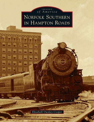 Norfolk Southern in Hampton Roads by Cooper, Elizabeth Ownley