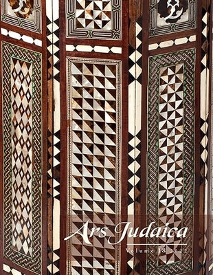 Ars Judaica: The Bar-Ilan Journal of Jewish Art, Volume 18 by Rodov, Ilia