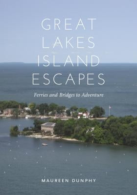 Great Lakes Island Escapes: Ferries and Bridges to Adventure Paperback Wayne State University Press