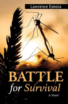 Battle For Survival A Novel by Ezeora, Lawrence