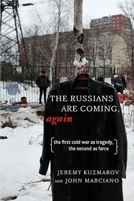 The Russians Are Coming, Again: The First Cold War as Tragedy, the Second as Farce Paperback Monthly Review Press