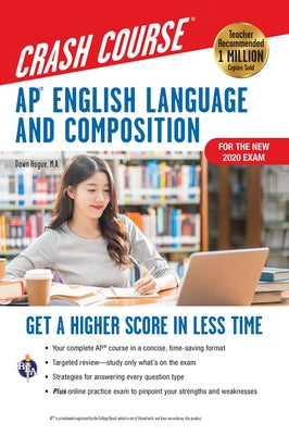 Ap(r) English Language & Composition Crash Course, 3rd Ed., Book + Online: Get a Higher Score in Less Time by Hogue, Dawn