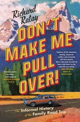 Don't Make Me Pull Over!: An Informal History of the Family Road Trip Paperback Scribner Book Company