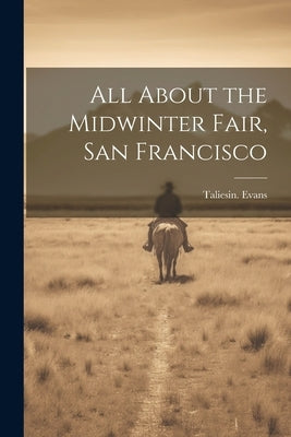 All About the Midwinter Fair, San Francisco by Evans, Taliesin