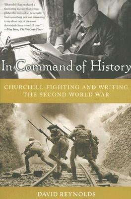In Command of History: Churchill Fighting and Writing the Second World War Paperback Basic Books