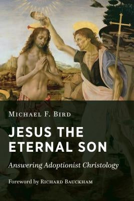 Jesus the Eternal Son: Answering Adoptionist Christology Paperback William B. Eerdmans Publishing Company