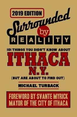 Surrounded by Reality: 100 Things You Didn't Know about Ithaca, NY Paperback Independently Published