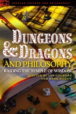 Dungeons and Dragons and Philosophy: Raiding the Temple of Wisdom Paperback Open Court