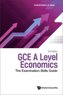 Gce a Level Economics: The Examination Skills Guide (Second Edition) Paperback World Scientific Publishing Company