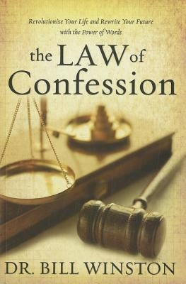 Law of Confession: Revolutionize Your Life and Rewrite Your Future with the Power of Words Paperback Harrison House