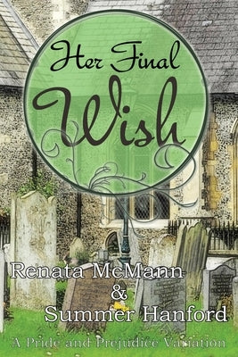 Her Final Wish: A Pride and Prejudice Variation Paperback Createspace Independent Publishing Platform
